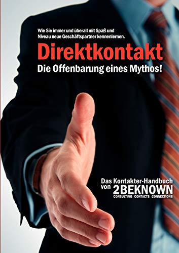 Direktkontakt - Die Offenbarung eines Mythos: Das 2BEKNOWN Kontakter- Handbuch